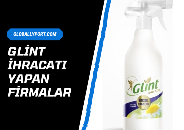 Glint İhracatı, Bitkisel Dezenfektan İhracatı Yapan Firmalar