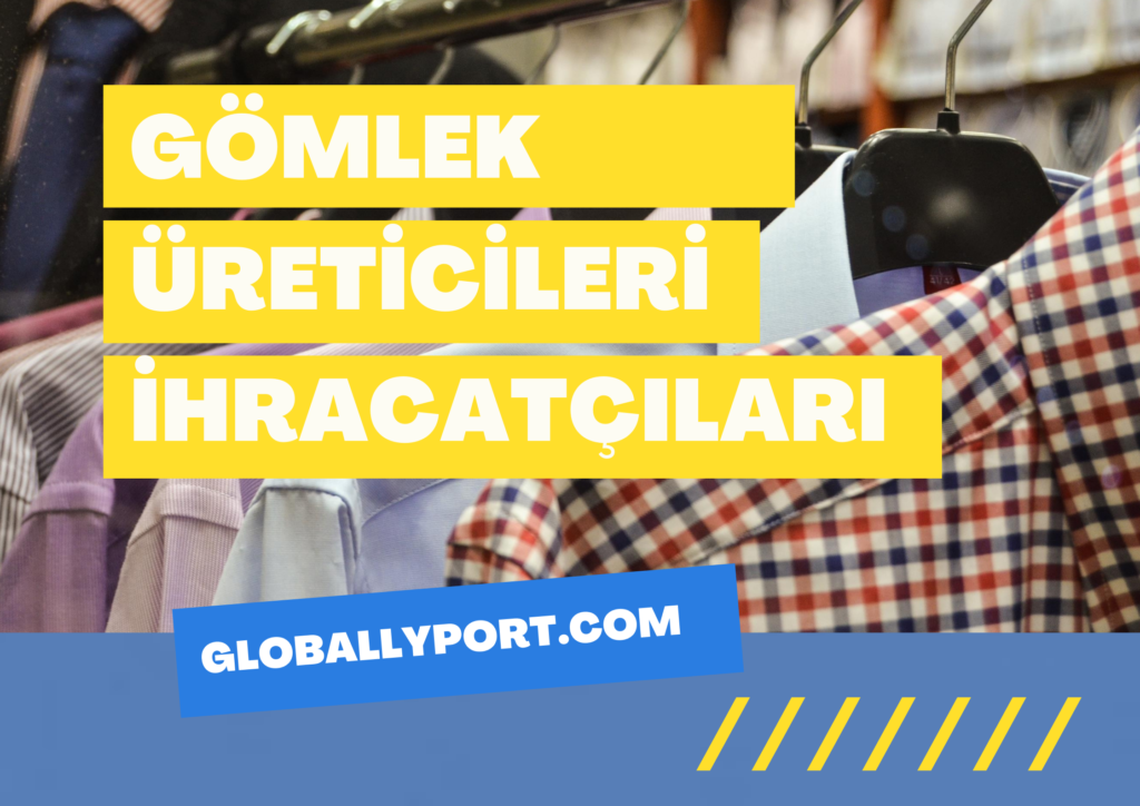 Gömlek i̇hracatı i̇thalatı yapan firmalar, gömlek i̇hracatı nasıl yapılır