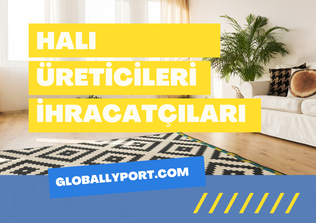 Halı kilim i̇hracatı i̇thalatı yapan firmalar, halı kilim i̇hracatı nasıl yapılır