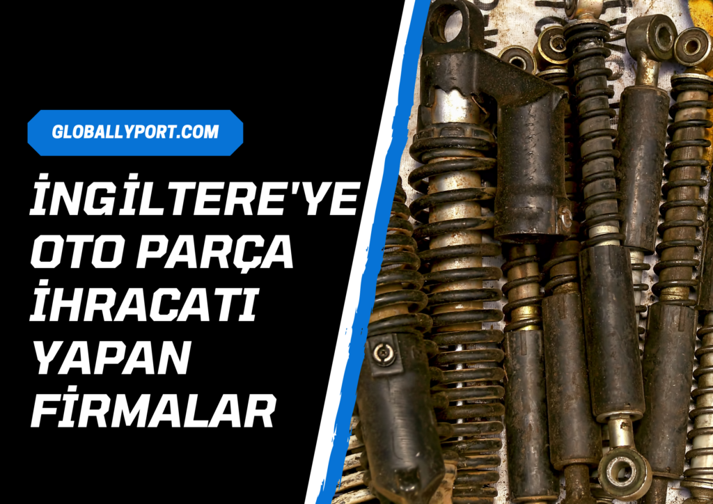 İngi̇ltere'ye oto yedek parça i̇hracati yapan fi̇rmalar