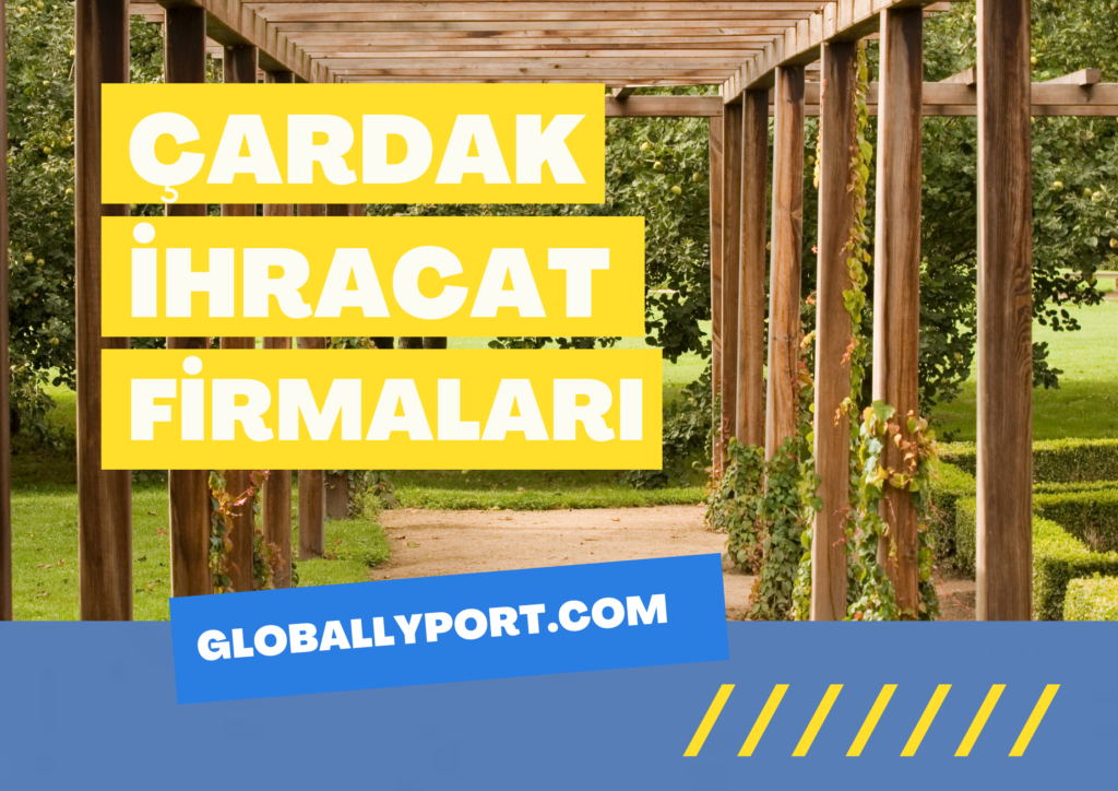 Kamelya İhracatı Yapan Firmalar, Çardak Üretimi Yapan Şirketler