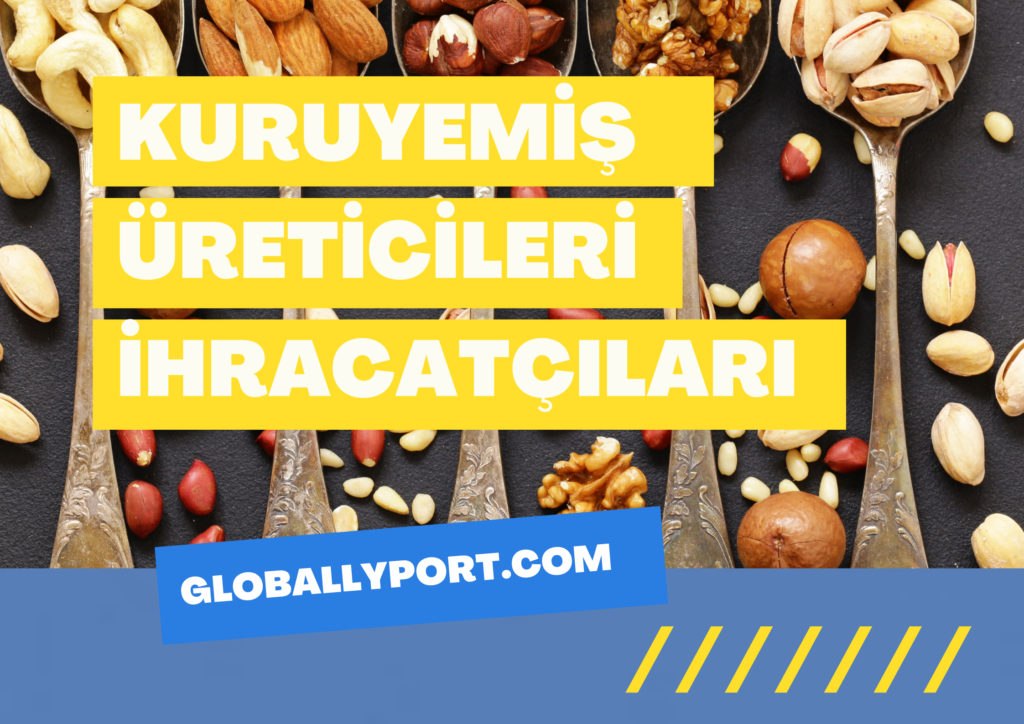 Kuruyemiş i̇hracatı i̇thalatı yapan firmalar nasıl yapılır