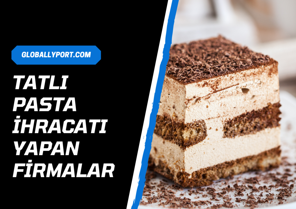 Tatli baklava pasta lokum i̇hracati i̇thalati yapan fi̇rmalar