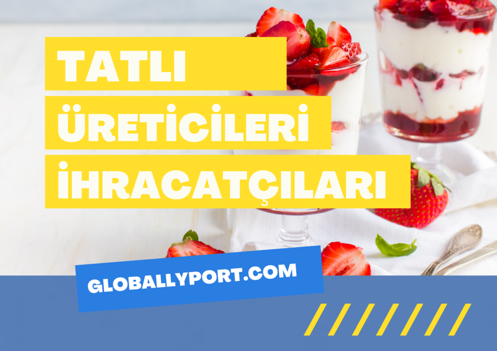 Tatli baklava pasta lokum i̇hracati i̇thalati yapan fi̇rmalar